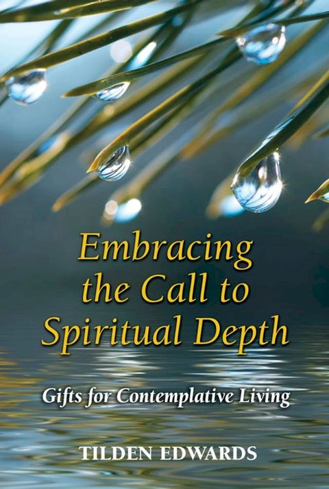 Embracing the Call to Spiritual Depth: Gifts for Contemplative Living(Kobo/電子書)