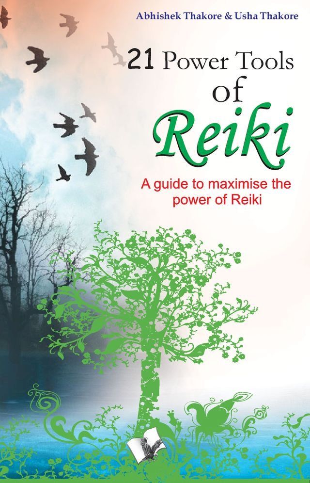  21 Power Tools of Reiki: A guide to maximise the power of reiki(Kobo/電子書)