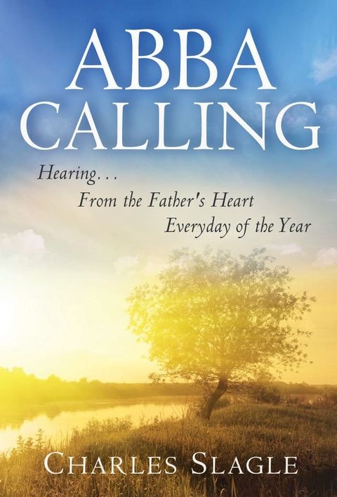 Abba Calling: Hearing From the Father's Heart Everyday of the Year(Kobo/電子書)