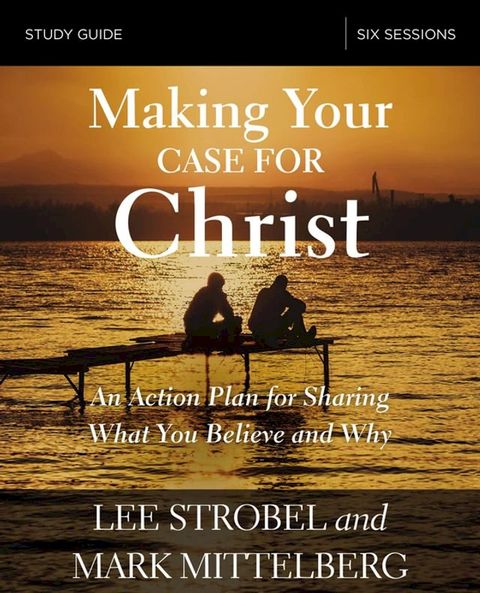 Making Your Case for Christ Bible Study Guide(Kobo/電子書)