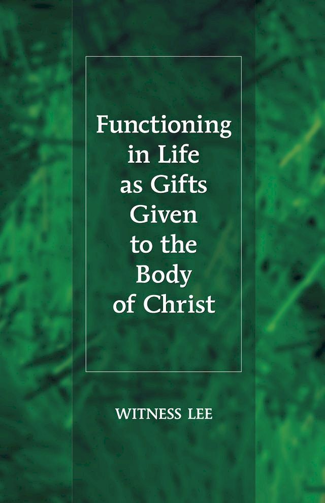  Functioning in Life as Gifts Given to the Body of Christ(Kobo/電子書)