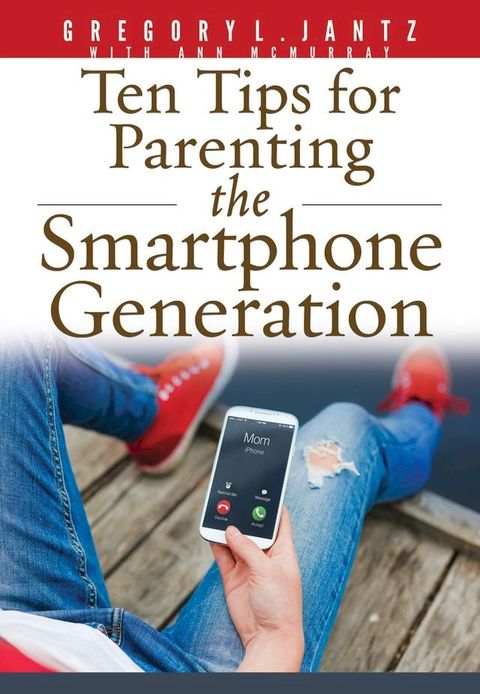 Ten Tips for Parenting the Smartphone Generation(Kobo/電子書)