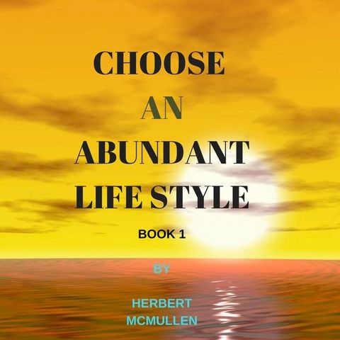 Choose An Abundant Life Style Book 1(Kobo/電子書)