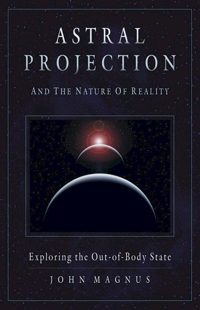  Astral Projection and the Nature of Reality(Kobo/電子書)