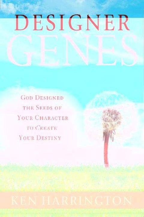 Designer Genes: God Designed the Seeds of Your Character to Create Your Destiny(Kobo/電子書)