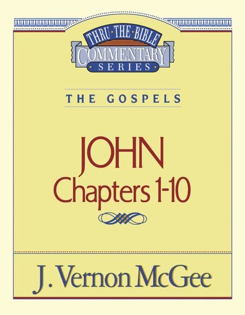 Thru the Bible Vol. 38: The Gospels (John 1-10)(Kobo/電子書)