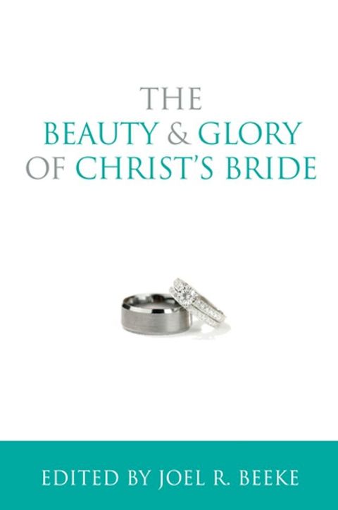 The Beauty and Glory of Christ's Bride(Kobo/電子書)