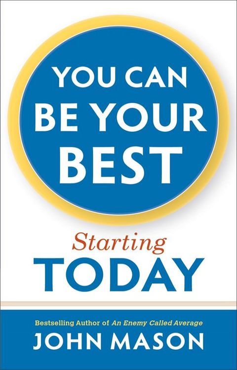 You Can Be Your Best--Starting Today(Kobo/電子書)