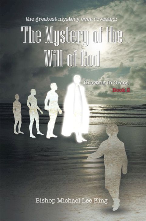 The Greatest Mystery Ever Revealed: the Mystery of the Will of God(Kobo/電子書)