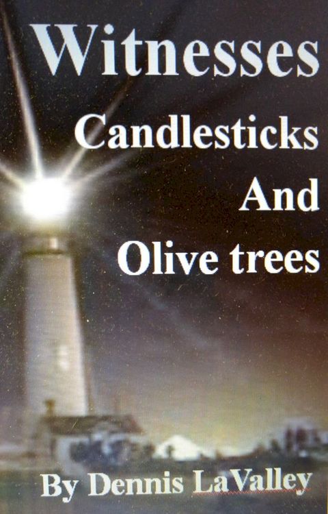 Witnesses, Candlesticks, and Olive Trees(Kobo/電子書)