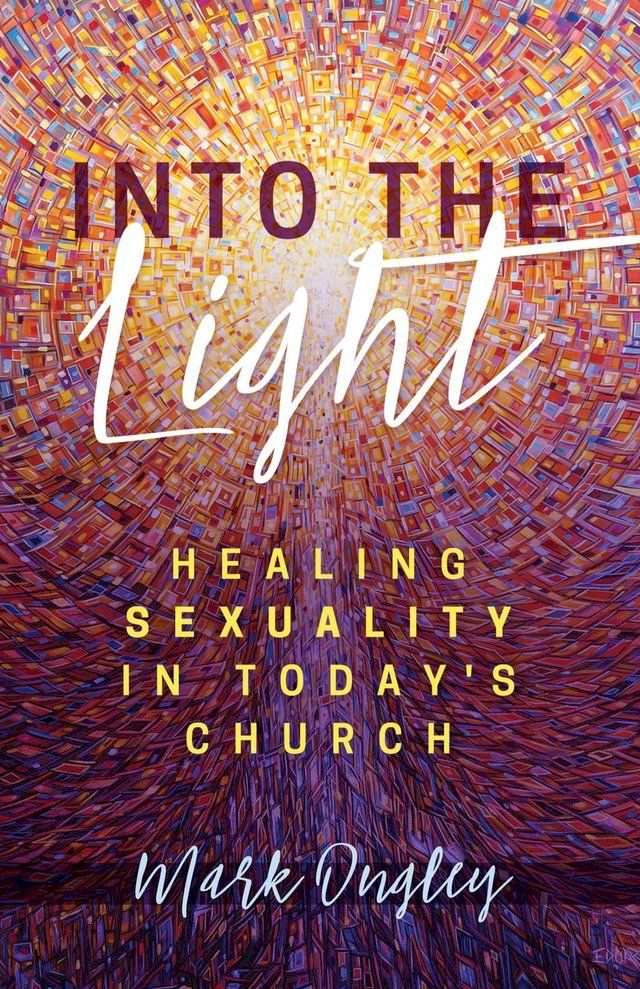  Into the Light: Healing Sexuality in Today's Church(Kobo/電子書)