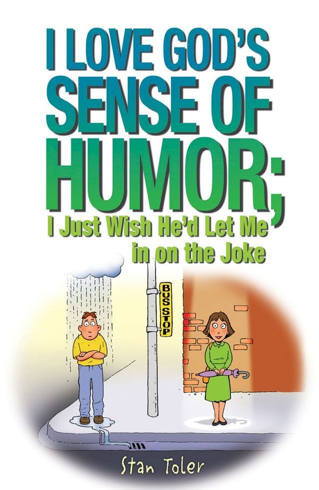  I Love God's Sense of Humor; I Just Wish He'd Let Me in on the Joke(Kobo/電子書)