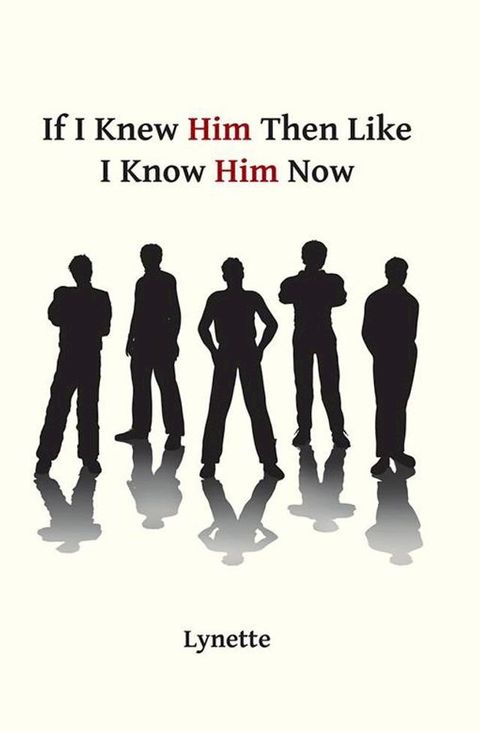 If I Knew Him Then Like I Know Him Now(Kobo/電子書)