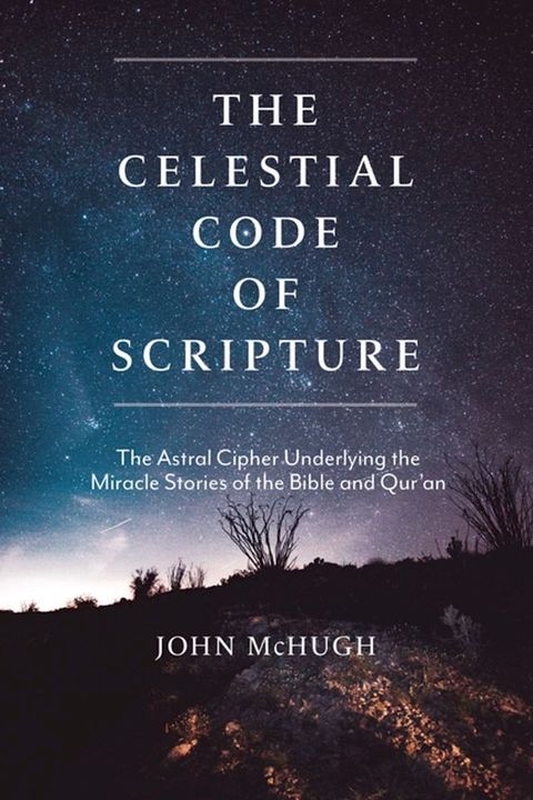 The Celestial Code of Scripture(Kobo/電子書)