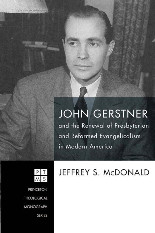  John Gerstner and the Renewal of Presbyterian and Reformed Evangelicalism in Modern America(Kobo/電子書)