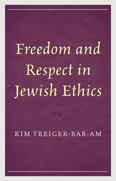 Freedom and Respect in Jewish Ethics(Kobo/電子書)