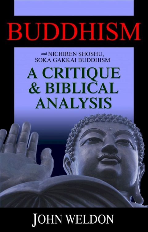 Buddhism and Nichiren Shoshu/Soka Gakkai Buddhism: A Critique and Biblical Analysis(Kobo/電子書)