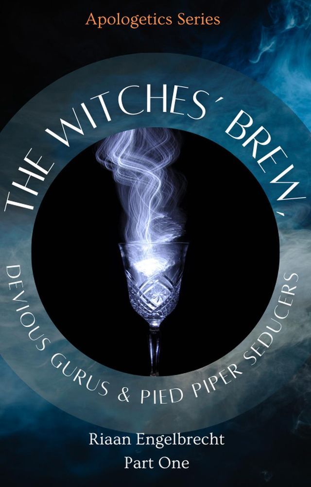  The Witches’ Brew, Devious Gurus & Pied Piper Seducers Part One(Kobo/電子書)