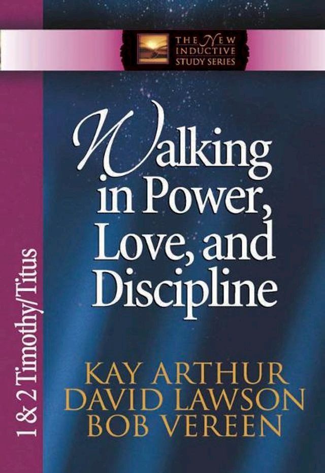  Walking in Power, Love, and Discipline(Kobo/電子書)