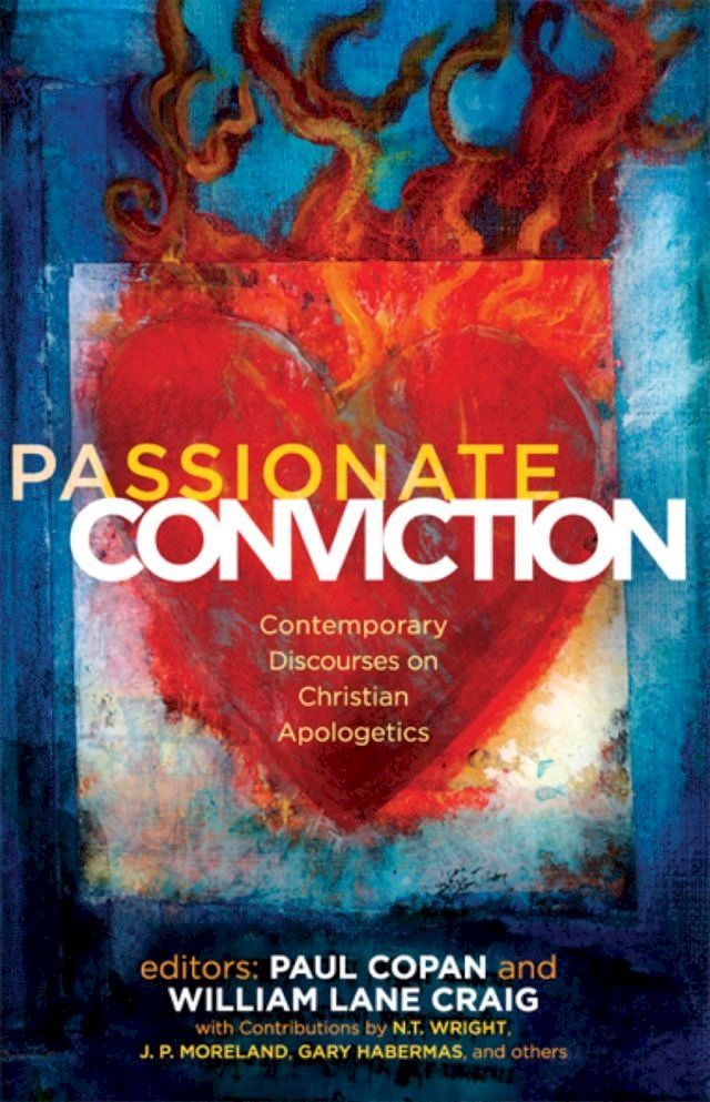  Passionate Conviction: Modern Discourses on Christian Apologetics(Kobo/電子書)