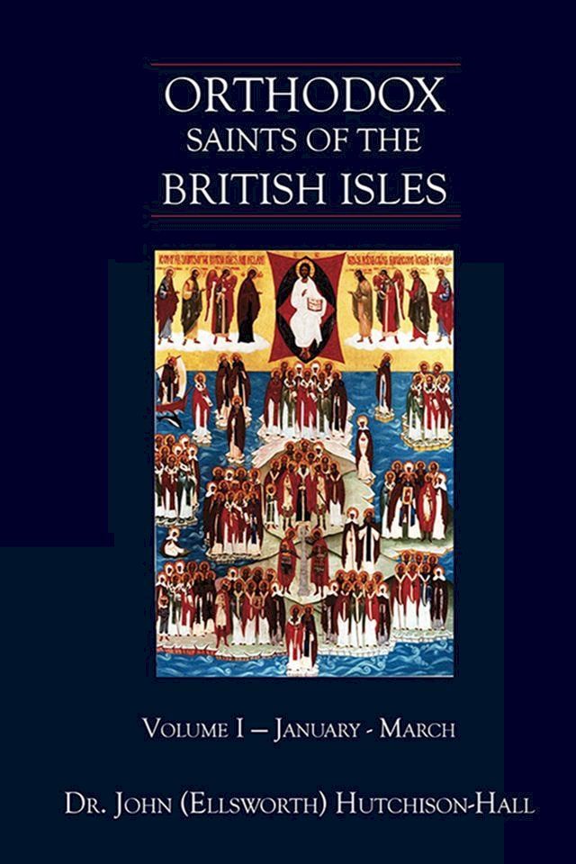  Orthodox Saints of the British Isles: Volume One - January – March(Kobo/電子書)