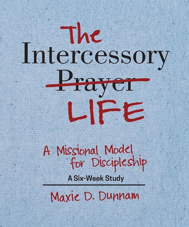  The Intercessory Life: A Missional Model for Discipleship(Kobo/電子書)