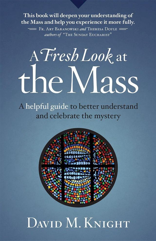  A Fresh Look at the Mass: A Helpful Guide to Better Understand and Celebrate the Mystery(Kobo/電子書)