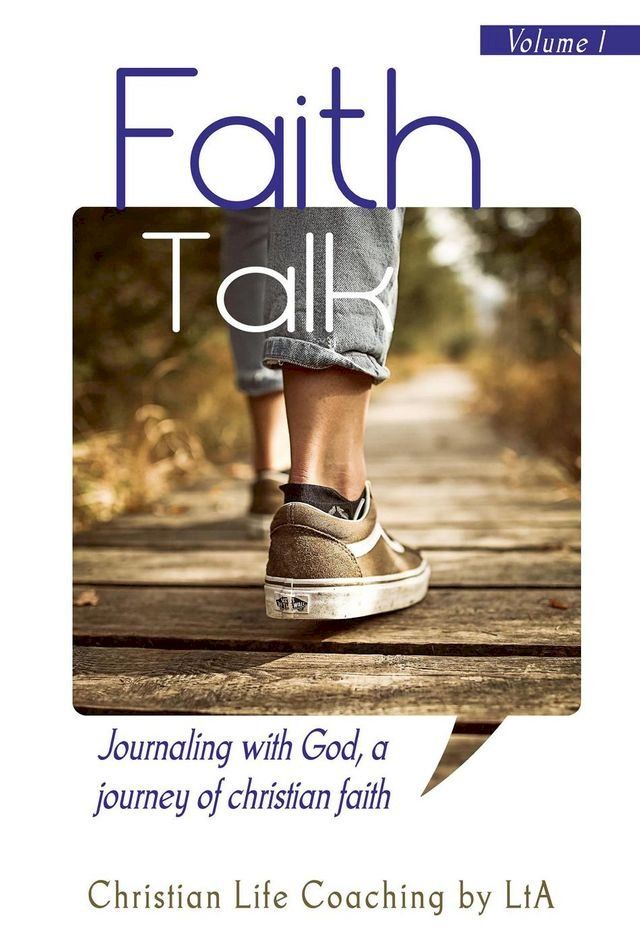  Faith Talk: Journaling With God, A Journey of Christian Faith(Kobo/電子書)