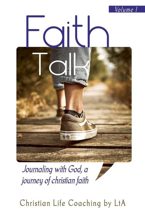 Faith Talk: Journaling With God, A Journey of Christian Faith(Kobo/電子書)