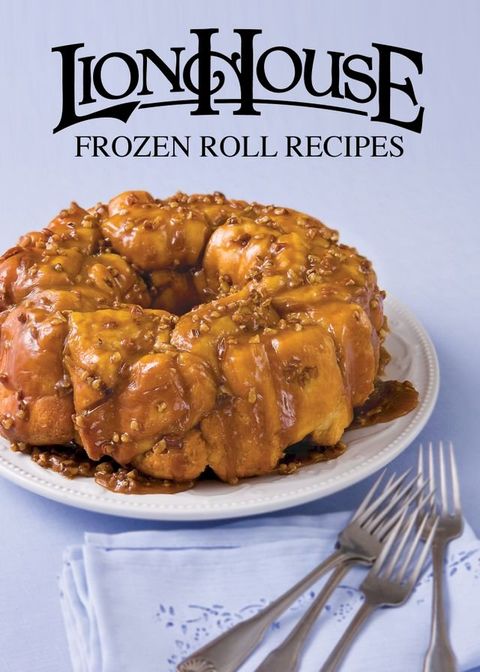 Lion House Frozen Roll Recipes Cookbook(Kobo/電子書)