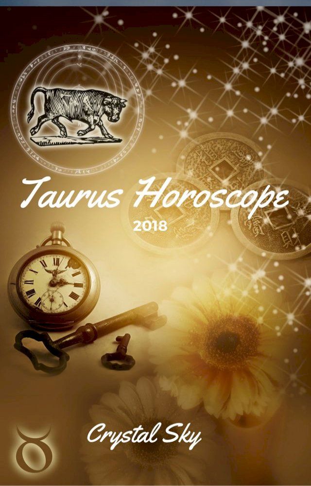  Taurus Horoscope 2018: Astrological Horoscope, Moon Phases, and More.(Kobo/電子書)