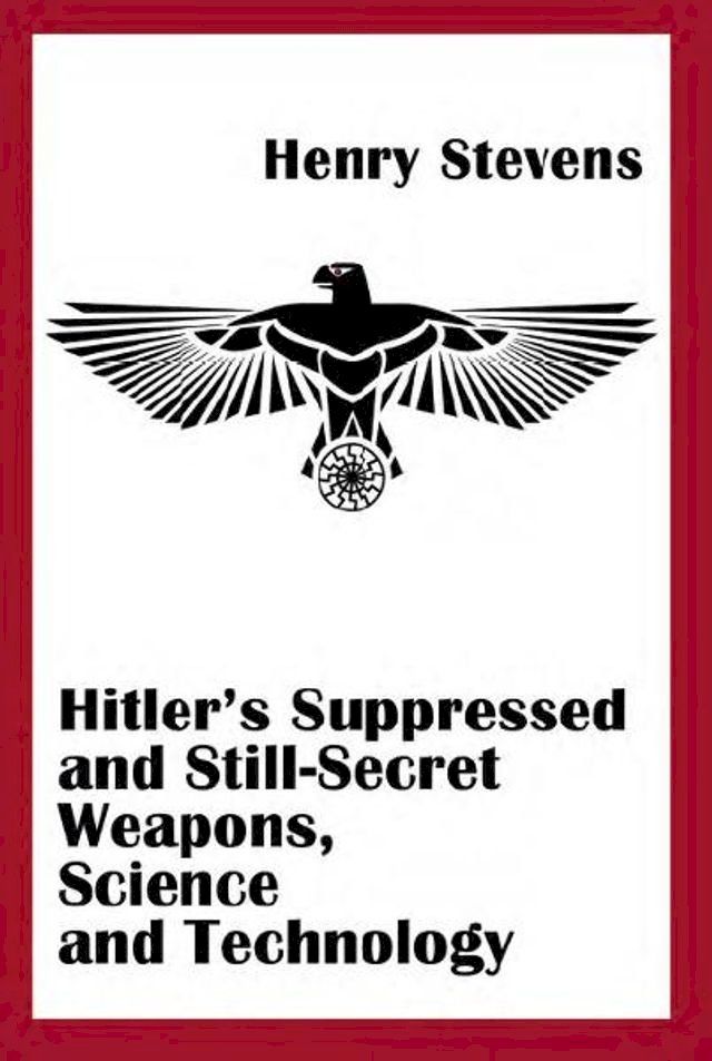  Hitler's Suppressed and Still-Secret Weapons(Kobo/電子書)