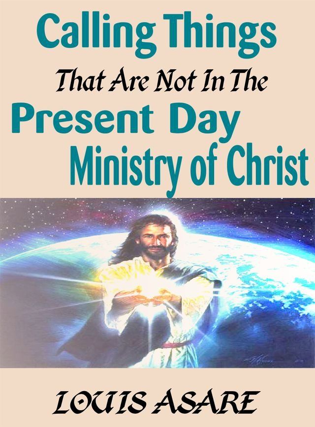  Calling Things That Are Not In The Present Day Ministry Of Christ(Kobo/電子書)