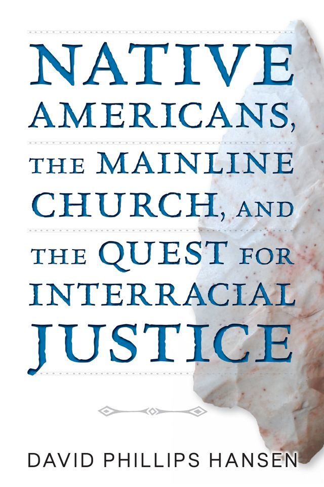  Native Americans, The Mainline Church, and the Quest for Interracial Justice(Kobo/電子書)