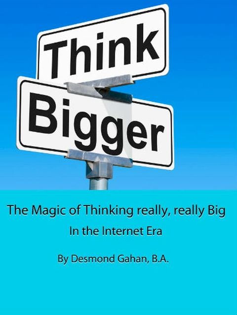 The Magic of Thinking really, really Big In the Internet Era(Kobo/電子書)