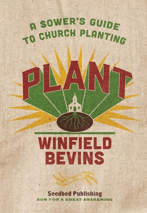 Plant: A Sower's Guide to Church Planting(Kobo/電子書)