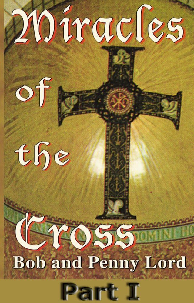  Miracles of the Cross Part I(Kobo/電子書)