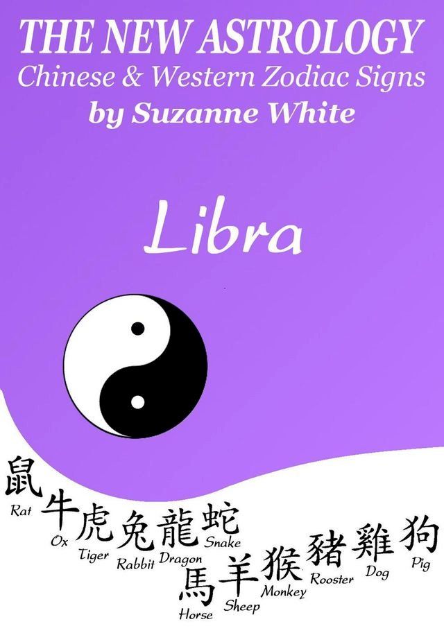  Libra The New Astrology – Chinese and Western Zodiac Signs: The New Astrology by Sun(Kobo/電子書)