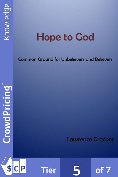 Hope to God: Common Ground for Unbelievers and Believers(Kobo/電子書)