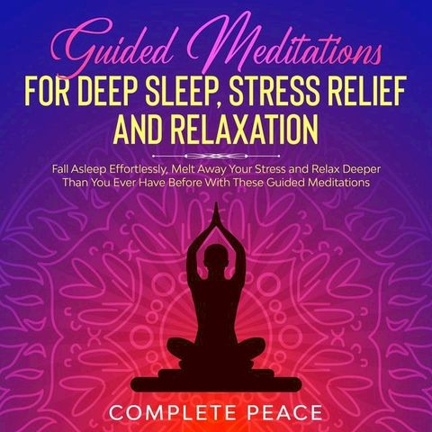 Guided Meditations for Deep Sleep, Stress Relief and Relaxation(Kobo/電子書)