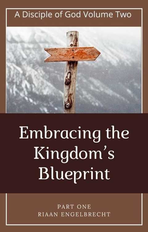 The Disciple of God Vol 2: Embracing the Kingdom’s Blueprint Part One(Kobo/電子書)