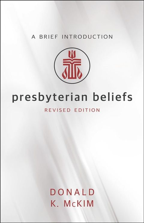 Presbyterian Beliefs, Revised Edition(Kobo/電子書)