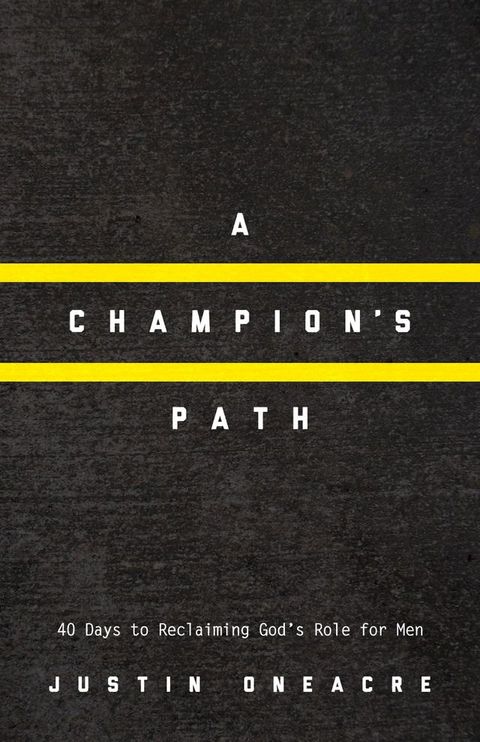 A Champion's Path: 40 Days to Reclaiming God's Role for Men(Kobo/電子書)