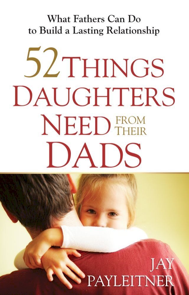  52 Things Daughters Need from Their Dads(Kobo/電子書)