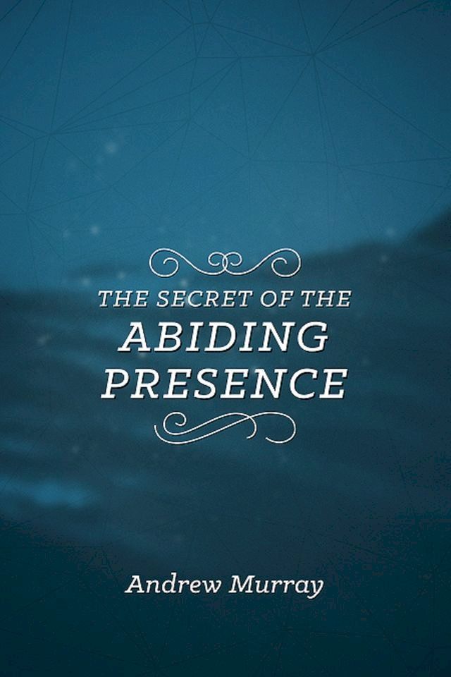  The Secret of the Abiding Presence(Kobo/電子書)