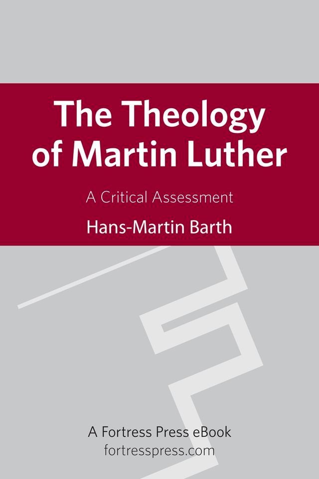  The Theology of Martin Luther: A Critical Assessment(Kobo/電子書)