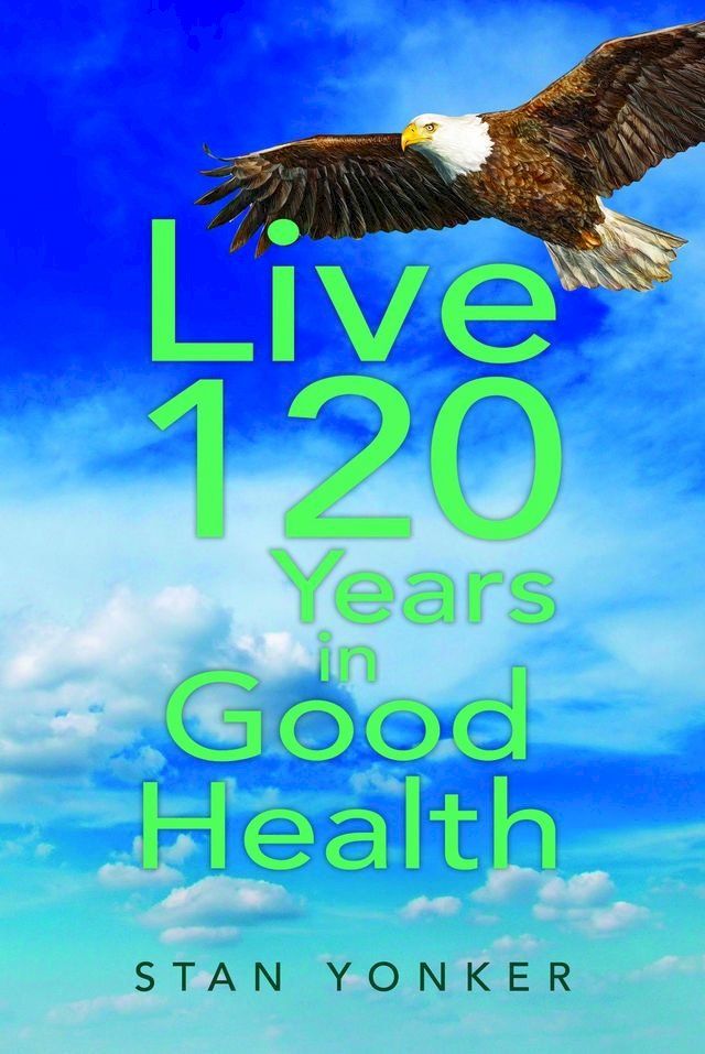  Live 120 Years in Good Health(Kobo/電子書)