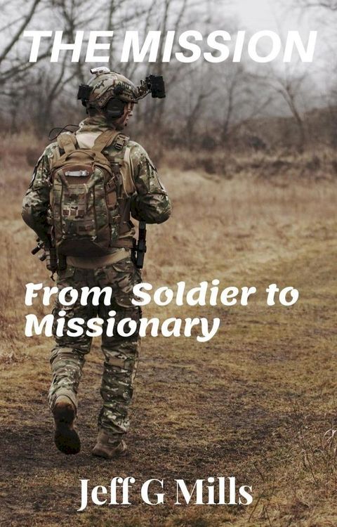 The Mission: From Soldier to Missionary(Kobo/電子書)