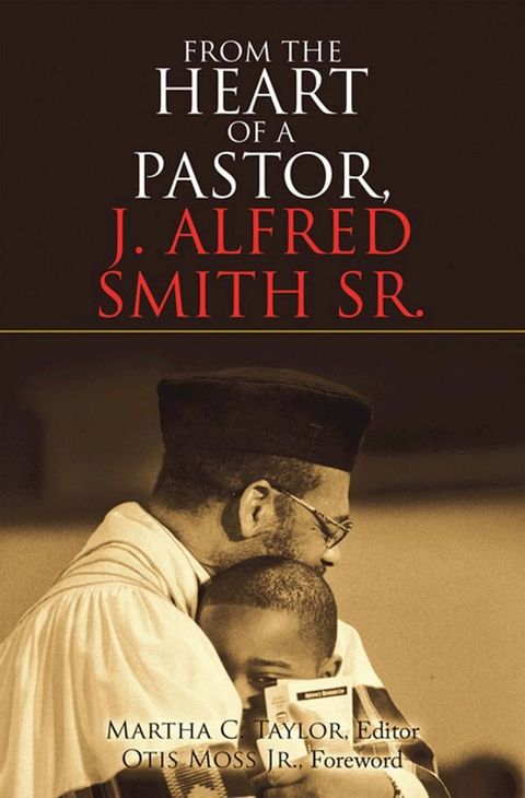 From the Heart of a Pastor, J. Alfred Smith Sr.(Kobo/電子書)