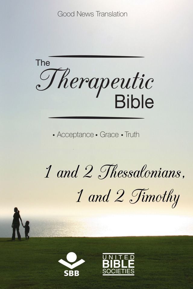  The Therapeutic Bible – 1 and 2 Thessalonians and 1 and 2 Timothy(Kobo/電子書)